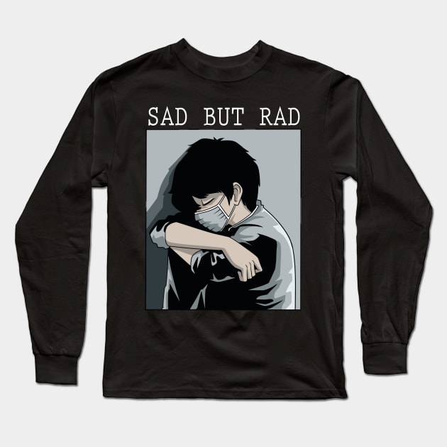 Sad But Rad Antisocial Japanese Aesthetic Dark Depression Long Sleeve T-Shirt by melostore